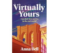 Virtually Yours: A Heartfelt Contemporary Romance About Grief, Virtual Love, and Second Chances in New York City