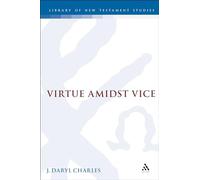 Virtue amidst Vice: The Catalog of Virtues in 2 Peter 1: 150 (The Library of New Testament Studies)
