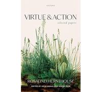 Virtue and Action: Selected Papers