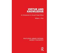 Virtue and Knowledge: An Introduction to Ancient Gr thics (Routledge Library Editions: Ancient Philosophy)