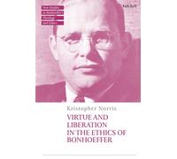 Virtue and Liberation in the Ethics of Bonhoeffer