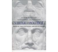Virtue and Politics: Alasdair MacIntyre's Revolutionary Aristotelianism