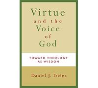 Virtue and the Voice of God: Toward Theology as Wisdom