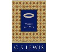 Virtue And Vice: A Dictionary Of The Good Life