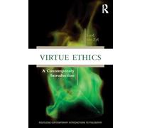 Virtue Ethics: A Contemporary Introduction (Routledge Contemporary Introductions to Philosophy)