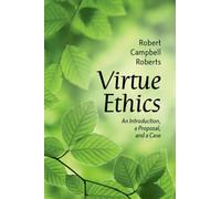 Virtue Ethics : An Introduction, a Proposal, and a Case