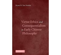 Virtue Ethics and Consequentialism in Early Chinese Philosophy