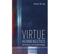 Virtue Hermeneutics: New Horizons in Textual Understanding