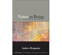 Virtue in Being: Towards an Ethics of the Unconditioned (SUNY series in Contemporary Continental Philosophy)