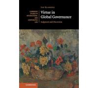 Virtue in Global Governance: Judgment and Discretion (Cambridge Studies in International and Comparative Law)