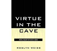 Virtue in the Cave: Moral Inquiry in Plato's Meno