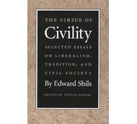 Virtue of Civility: Selected Essays on Liberalism, Tradition, & Civil Society