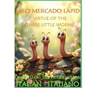 VIRTUE OF THE THREE LITTLE WORMS LA VIRTÙ DEI TRE PICCOLI VERMI: ITALIAN - ITALIANO: IN THE SHADES OF GREEN