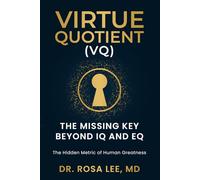 Virtue Quotient (VQ): The Missing Key Beyond IQ and EQ