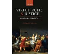 Virtue, Rules, and Justice – Kantian Aspirations – Oxford University Press
