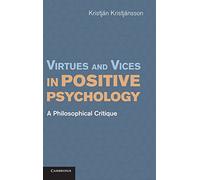 Virtues and Vices in Positive Psychology: A Philosophical Critique