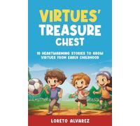Virtues' Treasure Chest: 10 Heartwarming Stories to Grow Virtues from Early Childhood (Lorenzo’s Adventures)