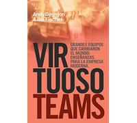 Virtuoso Teams. Grandes Equipos Que Cambiaron El Mundo: Ensenanzas Para La Empresa Moderna