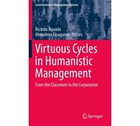 Virtuous Cycles in Humanistic Management : From the Classroom to the Corporation