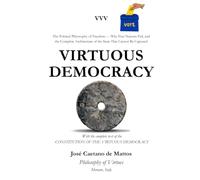 VIRTUOUS DEMOCRACY: The Political Philosophy of Freedom