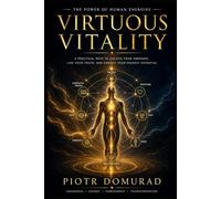 Virtuous Vitality: The Power of Human Energies: 7 (The Mental SPA Series)