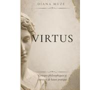 VIRTUS: Concepts philosophiques et exercices de haute pratique