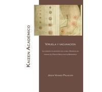 Viruela y vacunación. La campaña filantropica de la Real Sociedad Económica de Amigos del País de Sanlúcar de Barrameda: 7 (Kaizen Académico)