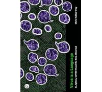 Virus is a Language: AI, QAnon, COVID-19 and the New Abnormal (Goldsmiths Press / Future Media)