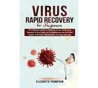 Virus Rapid Recovery For Beginners: The ultimate guide to fighting viruses, destroying bacteria in the lungs and strengthening the immune system with food. Nebulization strategy included