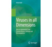 Viruses in all Dimensions : How an Information Code Controls Viruses, Software and Microorganisms