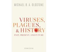 Viruses, Plagues, and History : Past, Present, and Future