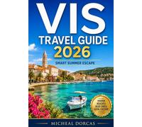 Vis Travel Guide 2026: Plan Your Smart Summer Escape with Hidden Beaches, Blue Cave Adventures, Authentic Dalmatian Culture & Flexible Day-by-Day Itineraries