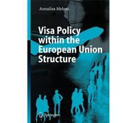 Visa Policy Within the European Union Structure, Paperback by Meloni, Annalis...