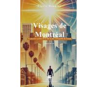 VISAGES DE MONTRÉAL: Les Facettes cachées de la ville la plus cosmopolite du Canada