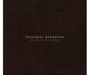 Visceral Bleeding - Absorbing The Disarray