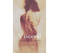 Visceral: Essays on Illness Not as Metaphor