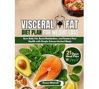 Visceral Fat Diet Plan for Weight loss: Burn Belly Fat, Boost Metabolism & Restore Your Health with Simple Science-Backed Meals