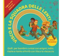 VISCO E LA SQUADRA DELLE LENTI - Indagini e giochi per piccoli detective dai 6 anni in su - Storie interattive e attività divertenti: Gialli per ... ... indizi e tante risate (GIALLI PER BAMBINI)