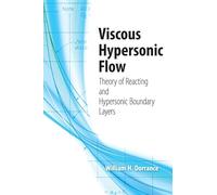 Viscous Hypersonic Flow: Theory of Reacting and Hypersonic Boundary Layers (Dover Books on Engineering)