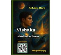 Vishaka - AI and the Last Human: At Last, Here