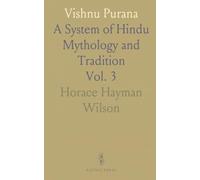 Vishnu Purana: A System of Hindu Mythology and Tradition