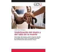 Visibilización del duelo y del tabú de la muerte: Abordaje del duelo y de la muerte desde el modelo de la ACP. Propuesta de una herramienta de intervención: PAyC