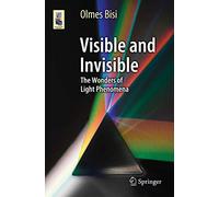 Visible and Invisible: The Wonders of Light Phenomena (Astronomers' Universe)
