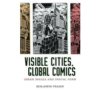 Visible Cities, Global Comics: Urban Images and Spatial Form