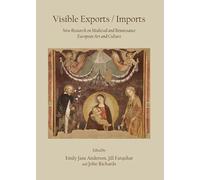 Visible Exports / Imports: New Research on Medieval and Renaissance European Art and Culture