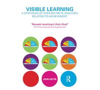 Visible Learning: A Synthesis of Over 800 Meta-Analyses Relating to Achievement