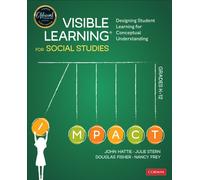 Visible Learning for Social Studies, Grades K-12 : Designing Student Learning for Conceptual Understanding