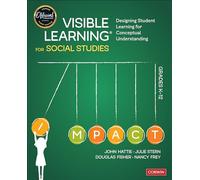 Visible Learning for Social Studies, Grades K-12: Designing Student Learning for Conceptual Understanding (Corwin Teaching Essentials)