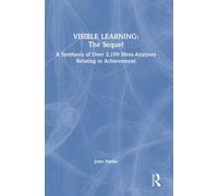 Visible Learning: The Sequel : A Synthesis of Over 2,100 Meta-Analyses Relating to Achievement