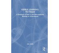 Visible Learning: The Sequel: A Synthesis of Over 2,100 Meta-Analyses Relating to Achievement